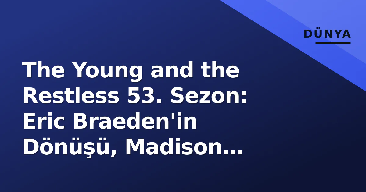The Young and the Restless 53. Sezon: Eric Braeden'in Dönüşü, Madison Thompson ve Billy Miller'ın Mirası The Young and the Restless 53. Sezon: Eric Braeden'in Dönüşü, Madison Thompson ve Billy Miller'ın Mirası