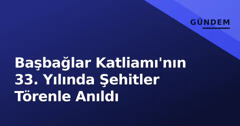 Başbağlar Katliamı'nın 33. Yılında Şehitler Törenle Anıldı