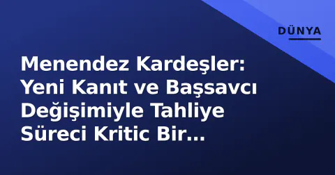 Menendez Kardeşler: Yeni Kanıt ve Başsavcı Değişimiyle Tahliye Süreci Kritic Bir Döneme Girdi