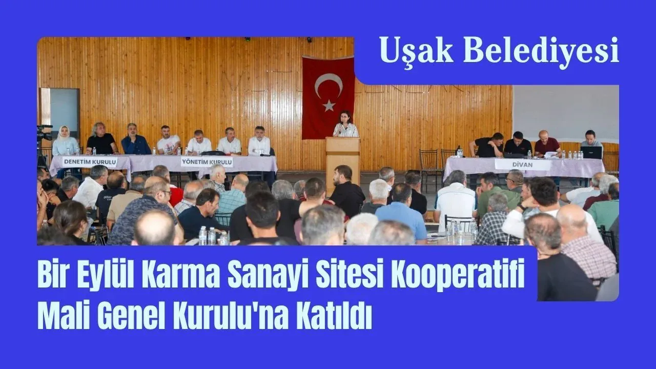 Uşak Belediyesi Bir Eylül Sanayi Sitesi Genel Kurulu'na Katıldı Uşak Belediyesi Bir Eylül Sanayi Sitesi Genel Kurulu'na Katıldı