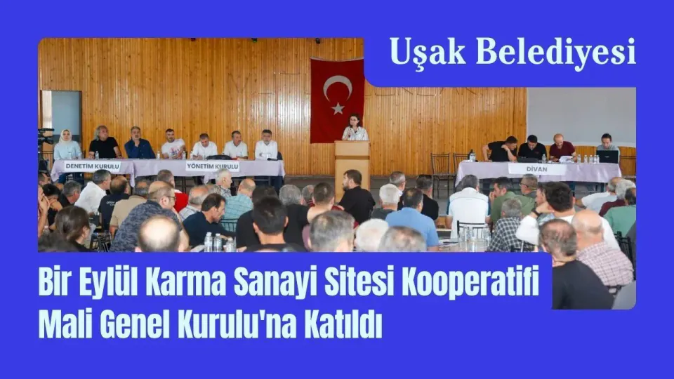 Uşak Belediyesi Bir Eylül Sanayi Sitesi Genel Kurulu'na Katıldı görseli