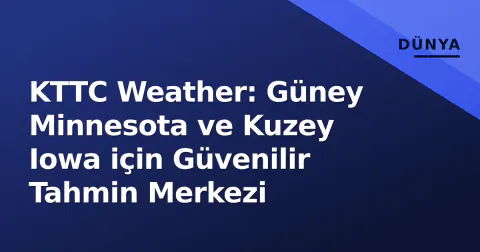 KTTC Weather: Güney Minnesota ve Kuzey Iowa için Güvenilir Tahmin Merkezi