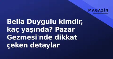 Bella Duygulu kimdir, kaç yaşında? Pazar Gezmesi'nde dikkat çeken detaylar