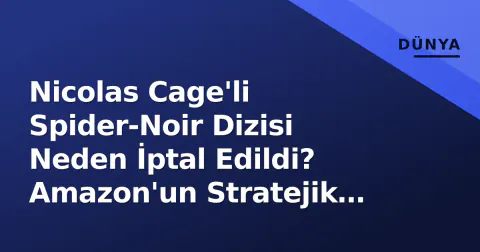 Nicolas Cage'li Spider-Noir Dizisi Neden İptal Edildi? Amazon'un Stratejik Virajı
