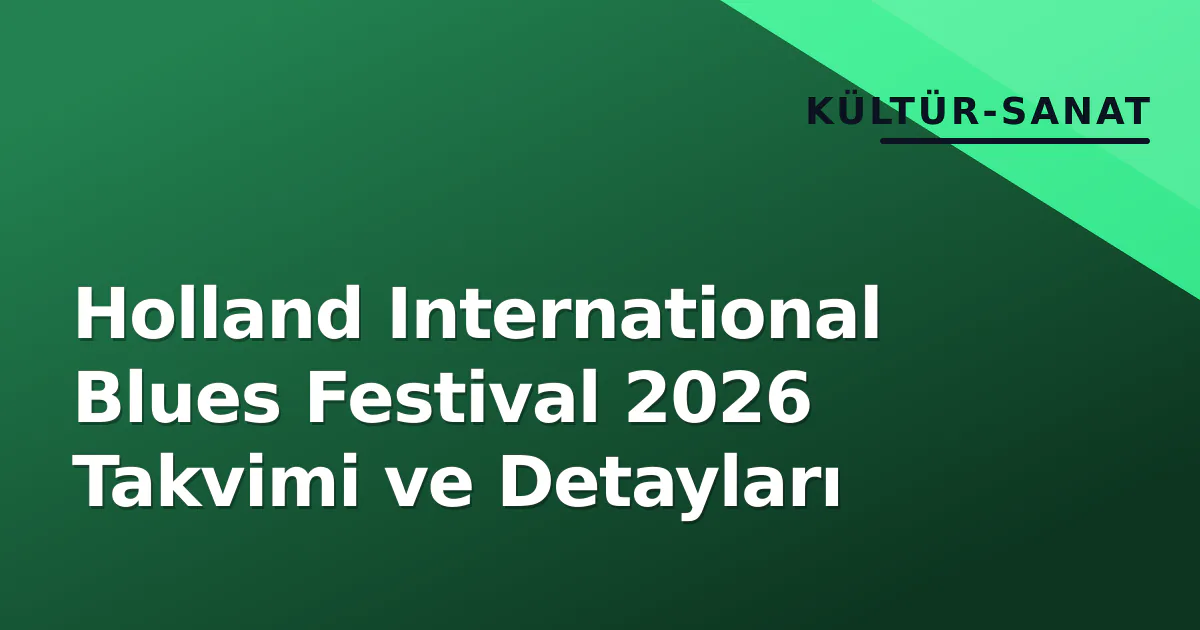 Holland International Blues Festival 2026 Takvimi ve Detayları Holland International Blues Festival 2026 Takvimi ve Detayları