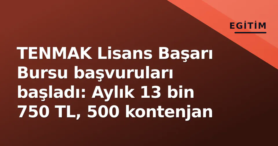 TENMAK Lisans Başarı Bursu başvuruları başladı: Aylık 13 bin 750 TL, 500 kontenjan görseli