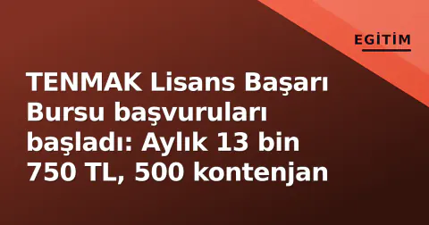TENMAK Lisans Başarı Bursu başvuruları başladı: Aylık 13 bin 750 TL, 500 kontenjan