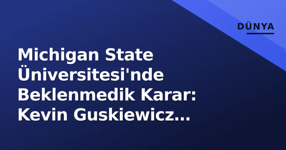 Michigan State Üniversitesi'nde Beklenmedik Karar: Kevin Guskiewicz Kalıyor görseli