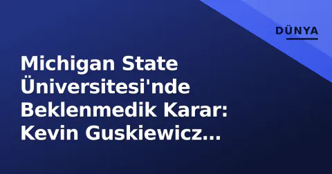 Michigan State Üniversitesi'nde Beklenmedik Karar: Kevin Guskiewicz Kalıyor