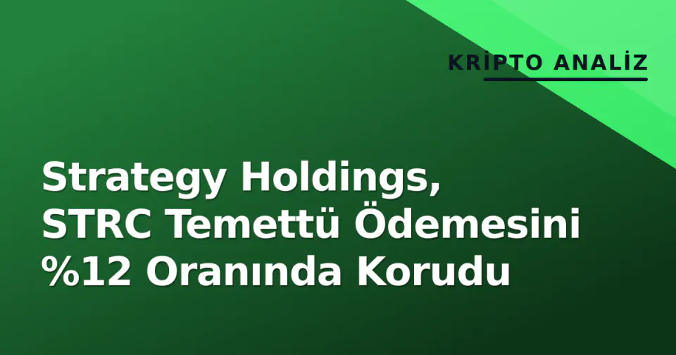 Strategy Holdings, STRC Temettü Ödemesini %12 Oranında Korudu görseli