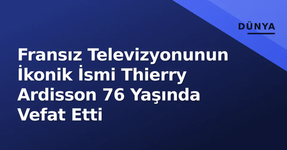 Fransız Televizyonunun İkonik İsmi Thierry Ardisson 76 Yaşında Vefat Etti