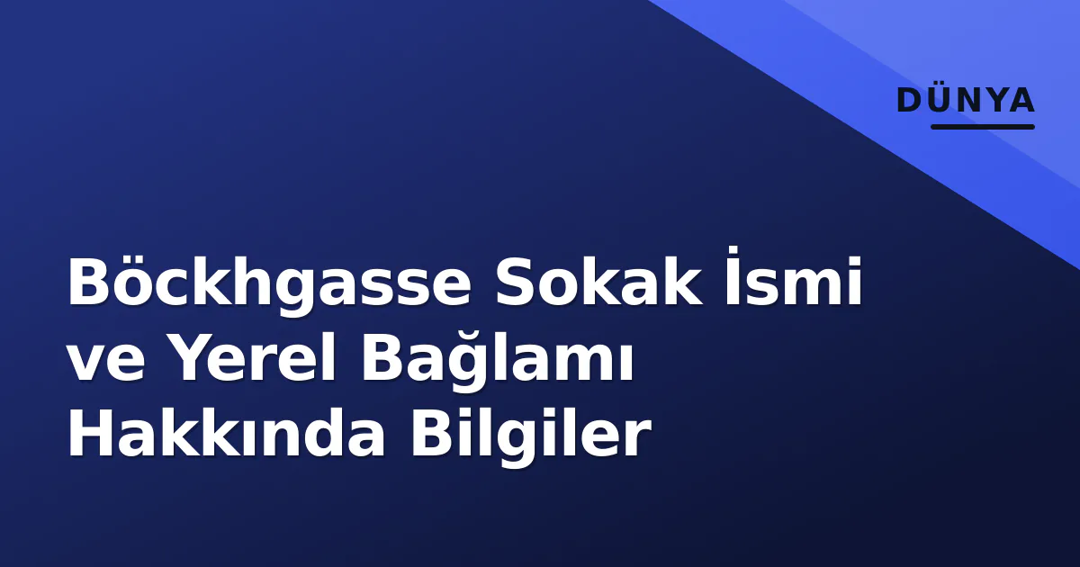 Böckhgasse Sokak İsmi ve Yerel Bağlamı Hakkında Bilgiler Böckhgasse Sokak İsmi ve Yerel Bağlamı Hakkında Bilgiler