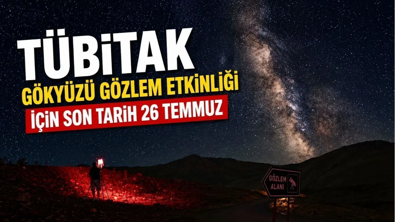 TÜBİTAK Gökyüzü Gözlem Etkinliği Başvuruları Uzatıldı: Son Gün 26 Temmuz TÜBİTAK Gökyüzü Gözlem Etkinliği Başvuruları Uzatıldı: Son Gün 26 Temmuz