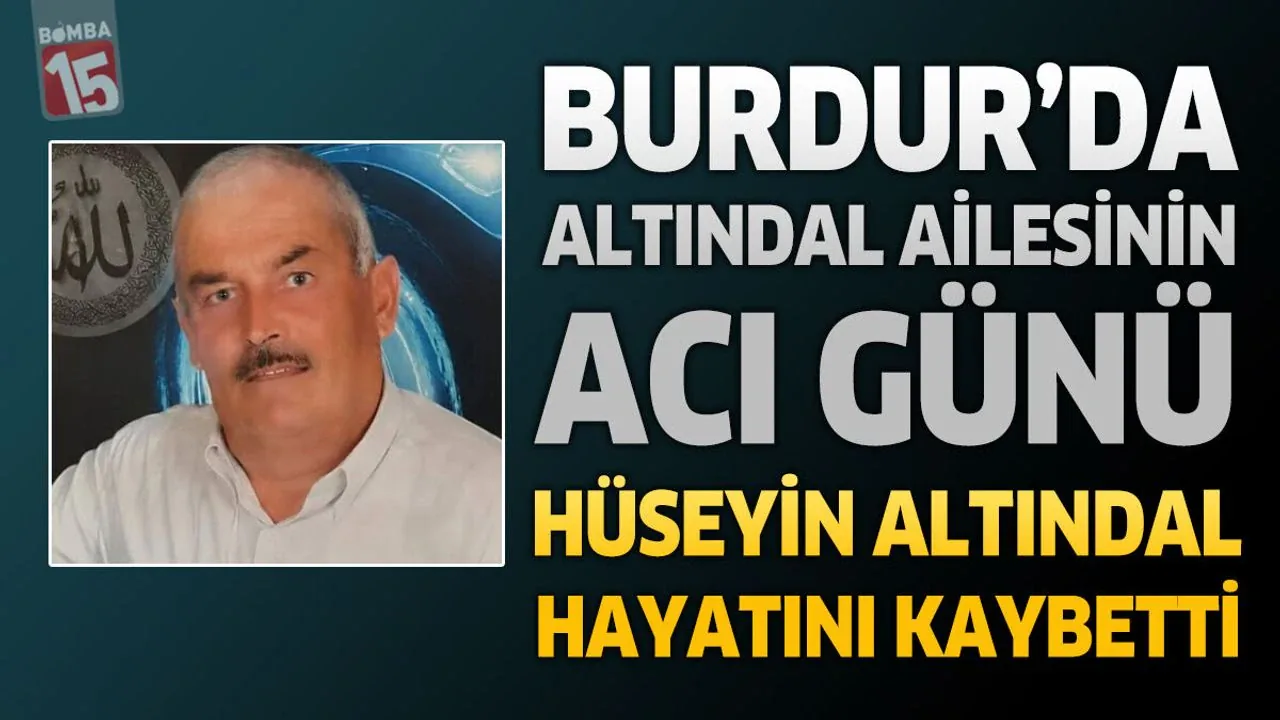 Burdur'da Hüseyin Altındal Vefat Etti: Kozluca Köyü'nde Son Yolculuğuna Uğurlandı Burdur'da Hüseyin Altındal Vefat Etti: Kozluca Köyü'nde Son Yolculuğuna Uğurlandı