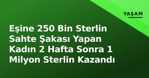 Eşine 250 Bin Sterlin Sahte Şakası Yapan Kadın 2 Hafta Sonra 1 Milyon Sterlin Kazandı