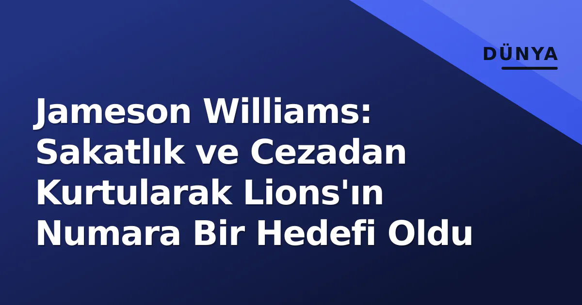 Jameson Williams: Sakatlık ve Cezadan Kurtularak Lions'ın Numara Bir Hedefi Oldu Jameson Williams: Sakatlık ve Cezadan Kurtularak Lions'ın Numara Bir Hedefi Oldu