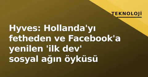 Hyves: Hollanda'yı fetheden ve Facebook'a yenilen 'ilk dev' sosyal ağın öyküsü