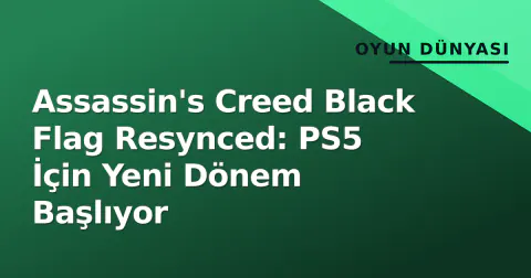 Assassin's Creed Black Flag Resynced: PS5 İçin Yeni Dönem Başlıyor