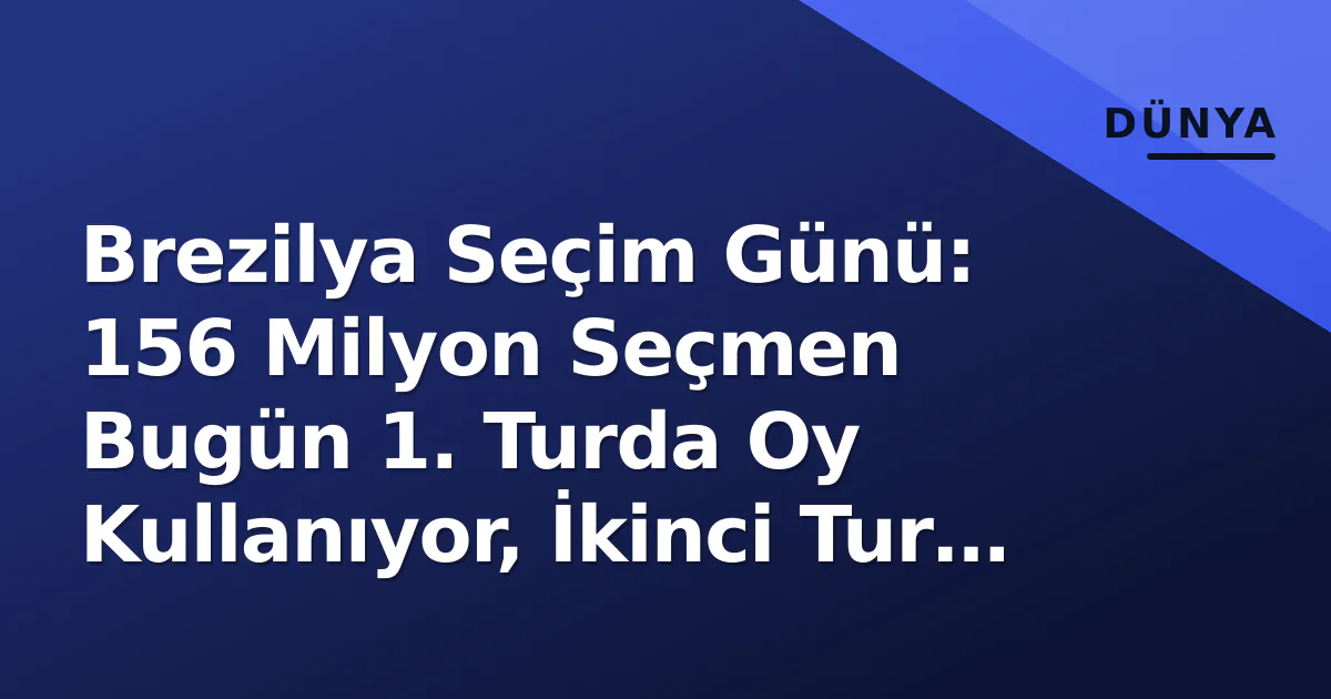 Brezilya Seçim Günü: 156 Milyon Seçmen Bugün 1. Turda Oy Kullanıyor, İkinci Tur 25 Ekim Brezilya Seçim Günü: 156 Milyon Seçmen Bugün 1. Turda Oy Kullanıyor, İkinci Tur 25 Ekim