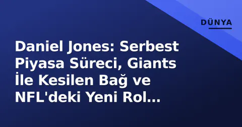 Daniel Jones: Serbest Piyasa Süreci, Giants İle Kesilen Bağ ve NFL'deki Yeni Rol Arayışı