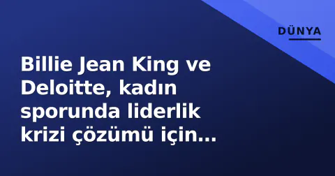 Billie Jean King ve Deloitte, kadın sporunda liderlik krizi çözümü için ittifak kurdu
