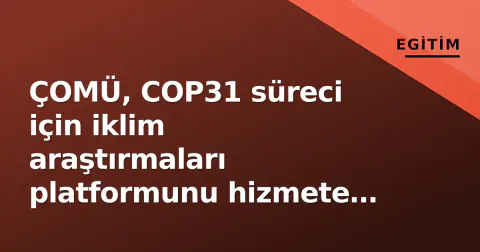 ÇOMÜ, COP31 süreci için iklim araştırmaları platformunu hizmete sundu