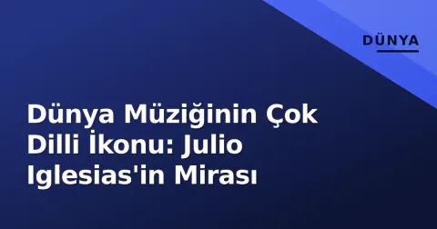 Dünya Müziğinin Çok Dilli İkonu: Julio Iglesias'in Mirası
