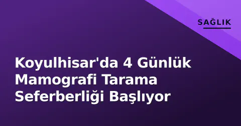 Koyulhisar'da 4 Günlük Mamografi Tarama Seferberliği Başlıyor