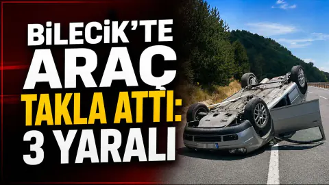 Bilecik Muratdere'de Otomobil Takla Attı: 3 Yaralı