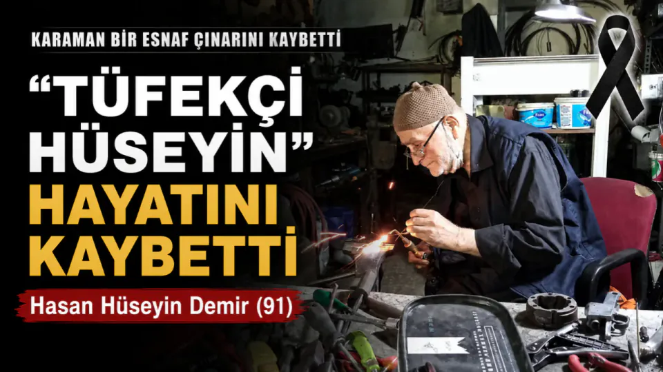 Karaman'ın Tanınmış Esnafı Tüfekçi Hasan Hüseyin Demir Vefat Etti görseli