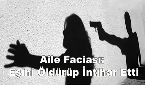 Şanlıurfa Suruç'ta Aile Faciası: Eşini Öldürüp İntihar Etti