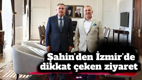 ALEDAY Başkanı Mehmet Şahin'den İzmir Valisi Süleyman Elban'a Ziyaret