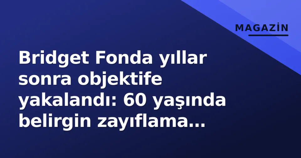 Bridget Fonda yıllar sonra objektife yakalandı: 60 yaşında belirgin zayıflama dikkat çekti görseli