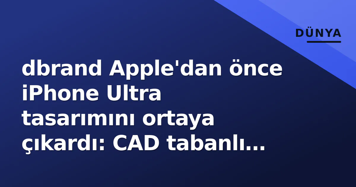 dbrand Apple'dan önce iPhone Ultra tasarımını ortaya çıkardı: CAD tabanlı renderler yayımlandı dbrand Apple'dan önce iPhone Ultra tasarımını ortaya çıkardı: CAD tabanlı renderler yayımlandı