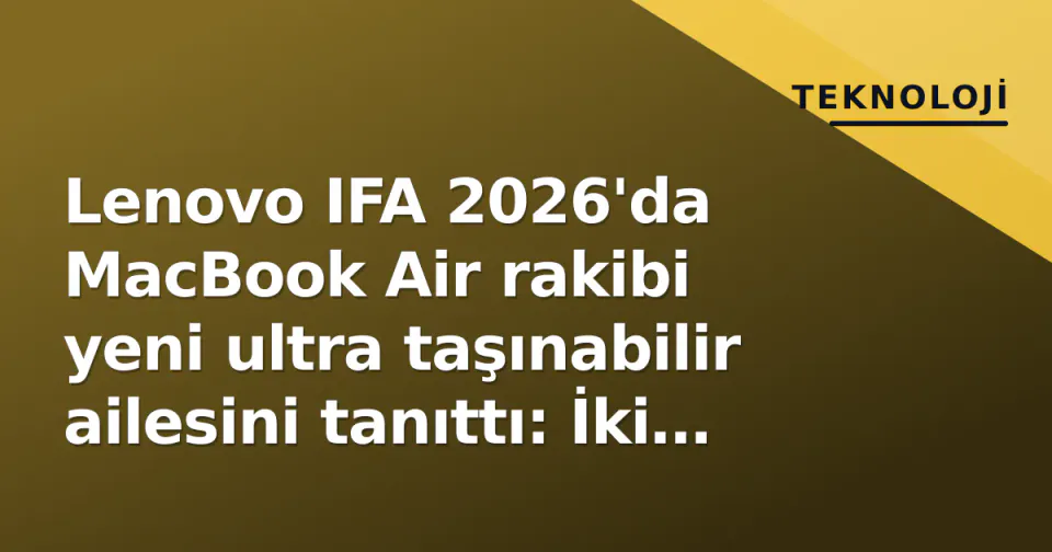 Lenovo IFA 2026'da MacBook Air rakibi yeni ultra taşınabilir ailesini tanıttı: İki boyut, yedi renk görseli