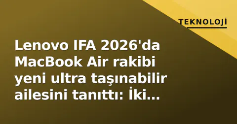 Lenovo IFA 2026'da MacBook Air rakibi yeni ultra taşınabilir ailesini tanıttı: İki boyut, yedi renk