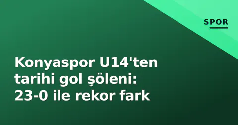 Konyaspor U14'ten tarihi gol şöleni: 23-0 ile rekor fark