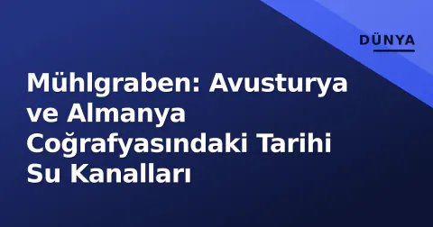 Mühlgraben: Avusturya ve Almanya Coğrafyasındaki Tarihi Su Kanalları