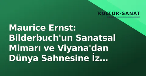 Maurice Ernst: Bilderbuch'un Sanatsal Mimarı ve Viyana'dan Dünya Sahnesine İz Bırakan Ses