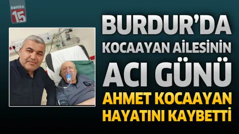 Burdur'da Ahmet Kocaayan vefat etti: Cenaze programı belli oldu