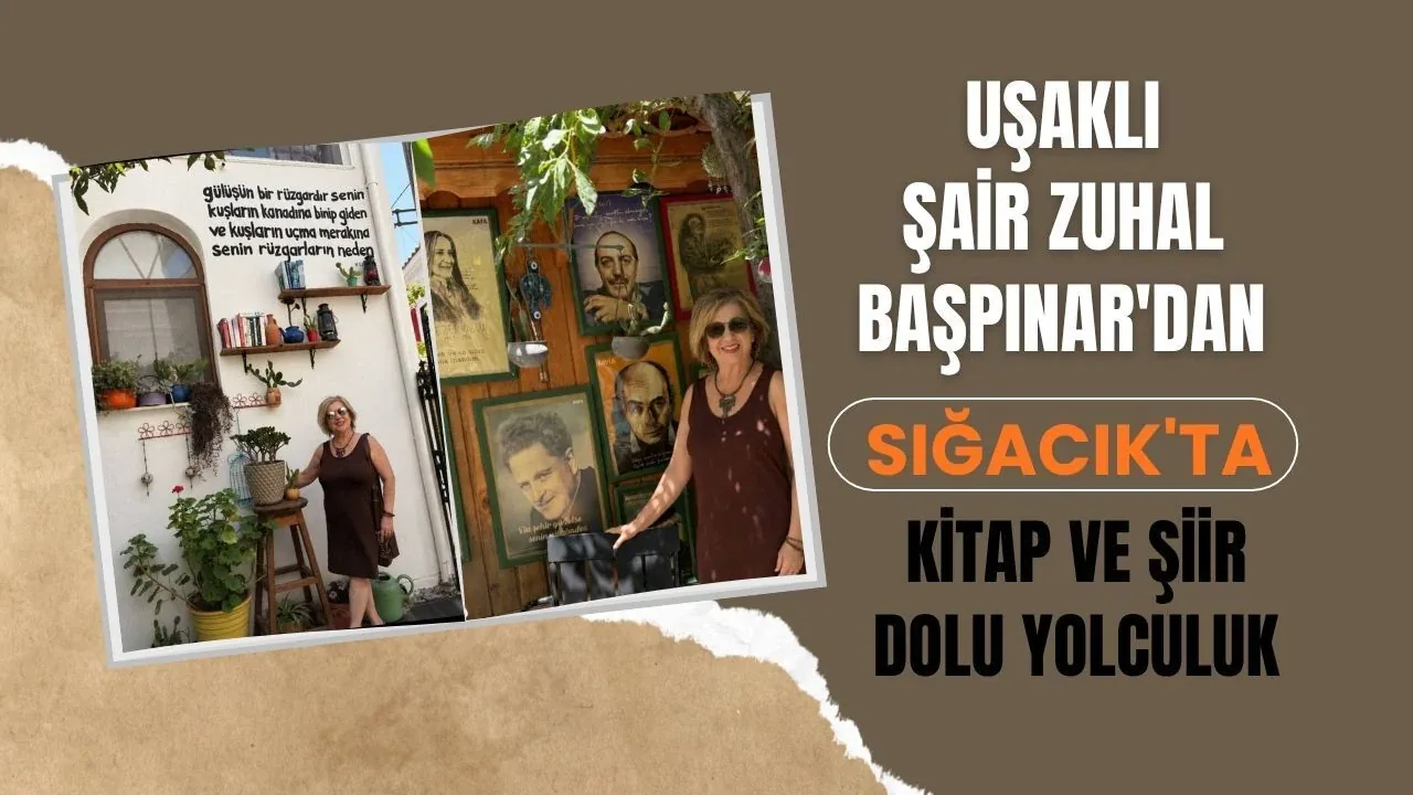 Şair Zuhal Başpınar'ın Sığacık Notları: Edebiyatın İyileştirici Gücü Şair Zuhal Başpınar'ın Sığacık Notları: Edebiyatın İyileştirici Gücü