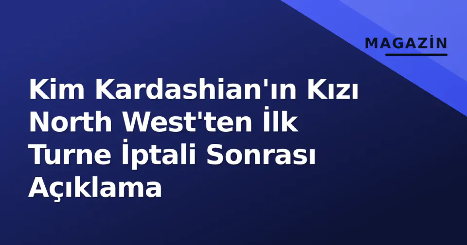 Kim Kardashian'ın Kızı North West'ten İlk Turne İptali Sonrası Açıklama görseli