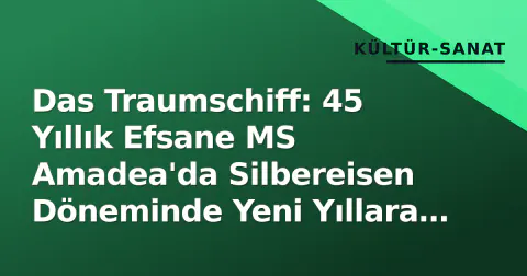 Das Traumschiff: 45 Yıllık Efsane MS Amadea'da Silbereisen Döneminde Yeni Yıllara Koşuyor