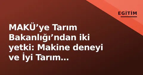 MAKÜ’ye Tarım Bakanlığı’ndan iki yetki: Makine deneyi ve İyi Tarım Uygulamaları sertifikasyonu
