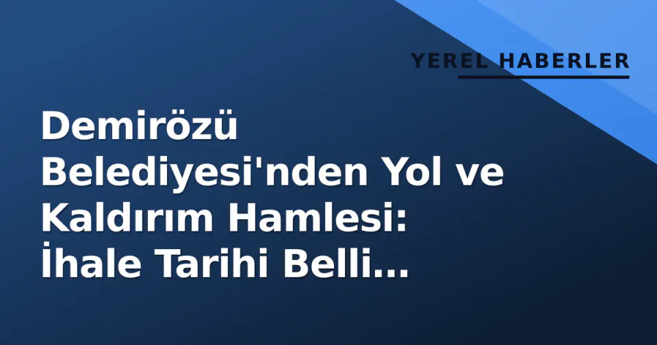 Demirözü Belediyesi'nden Yol ve Kaldırım Hamlesi: İhale Tarihi Belli Oldu görseli