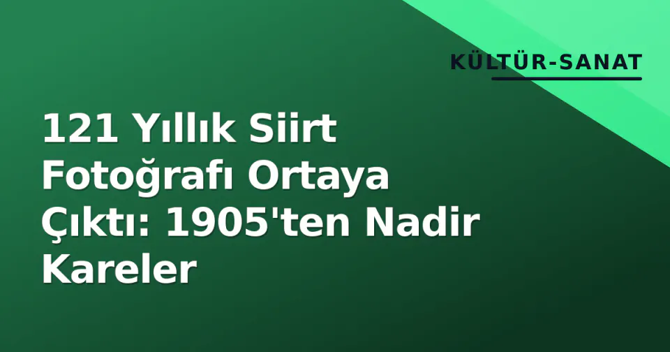 121 Yıllık Siirt Fotoğrafı Ortaya Çıktı: 1905'ten Nadir Kareler görseli