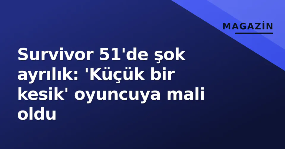 Survivor 51'de şok ayrılık: 'Küçük bir kesik' oyuncuya mali oldu görseli