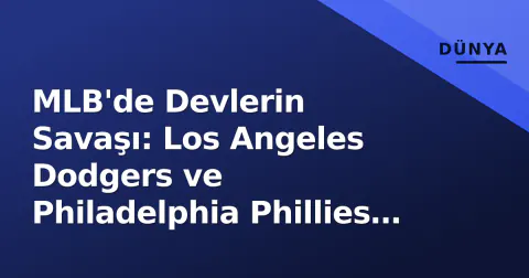 MLB'de Devlerin Savaşı: Los Angeles Dodgers ve Philadelphia Phillies Karşı Karşıya