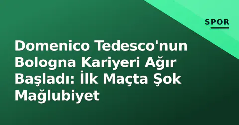 Domenico Tedesco'nun Bologna Kariyeri Ağır Başladı: İlk Maçta Şok Mağlubiyet