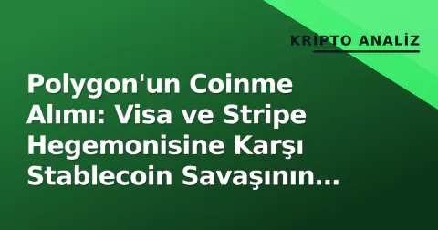 Polygon'un Coinme Alımı: Visa ve Stripe Hegemonisine Karşı Stablecoin Savaşının Yeni Cephesi